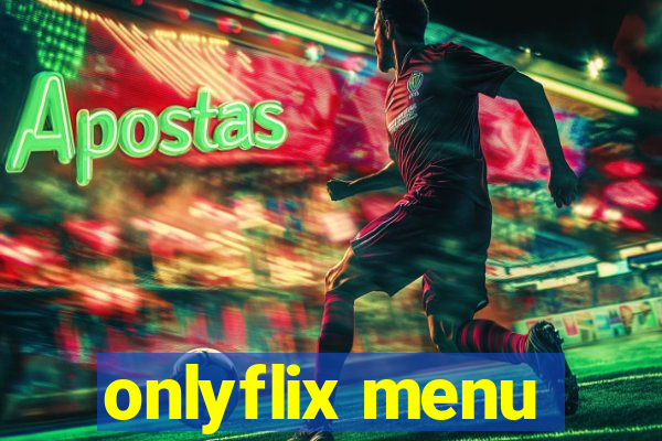 onlyflix menu